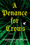 A Penance for Crows by Shannon Morgan, 9781496757982