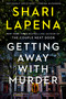 Getting Away with Murder (A Novel) by Shari Lapena, 9780593832479