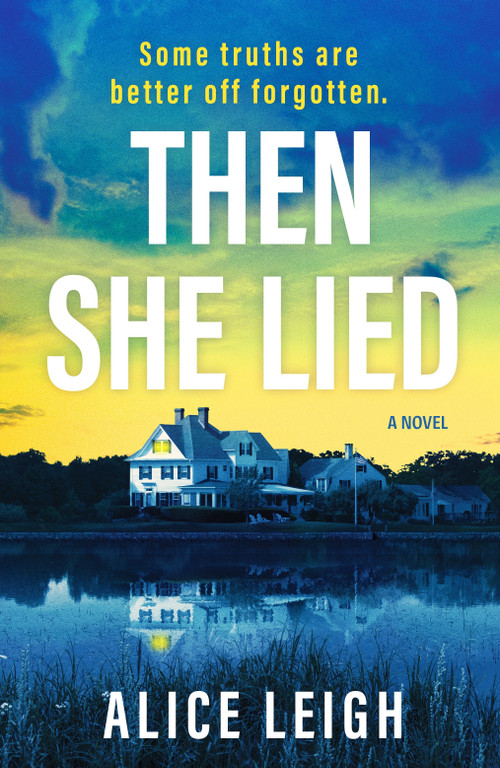 Then She Lied (A twisty amnesia thriller set in Long Island) by Alice Leigh, 9798217269464