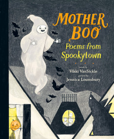 Mother Boo: Poems from Spookytown by Vikki VanSickle, Jennica Lounsbury, 9781774886182