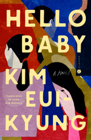 Hello Baby (A Novel) by Kim Eui-Kyung, Sora Kim-Russell, 9780593734896