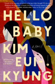 Hello Baby (A Novel) by Kim Eui-Kyung, Sora Kim-Russell, 9780593734896