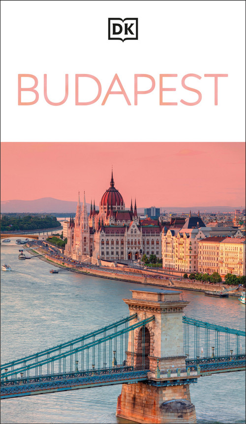 DK Budapest (Must-See Sights. Culture & History. Detailed Maps & Tours. Covers Castle Hill, Jewish Quarter, & mor) by DK Travel, 9780241798157