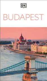 DK Budapest (Must-See Sights. Culture & History. Detailed Maps & Tours. Covers Castle Hill, Jewish Quarter, & more) by DK Travel, 9780241798157