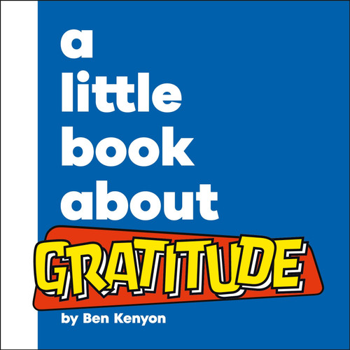 A Little Book About Gratitude by Ben Kenyon, 9780241807828