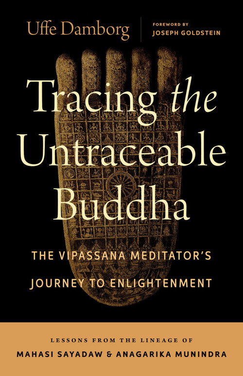 Tracing the Untraceable Buddha (The Vipassana Meditator's Journey to Enlightenment) by Uffe Damborg, Joseph Goldstein, 9781645473954