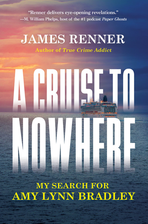 A Cruise to Nowhere (My Search for Amy Lynn Bradley) by James Renner, 9780806543352