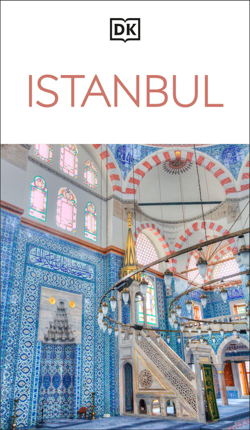 DK Istanbul (Must-See Sights. Culture & History. Detailed Maps & Tours. Covers Sultanahmet, Beyoglu, & more) by DK Travel, 9780241798195