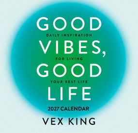 Good Vibes, Good Life Calendar 2027 (Daily Inspiration for Living Your Best Life) by Vex King, 9781837826209