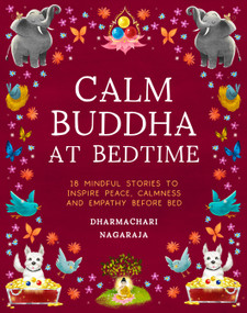 The Calm Buddha at Bedtime (18 Mindful Stories to Inspire Peace, Calmness, and Empathy Before Bed) by Dharmachari Nagaraja, 9781917194440