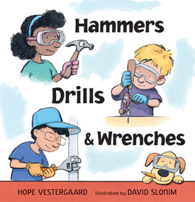 Hammers, Drills, and Wrenches by Hope Vestergaard, David Slonim, 9781536242072