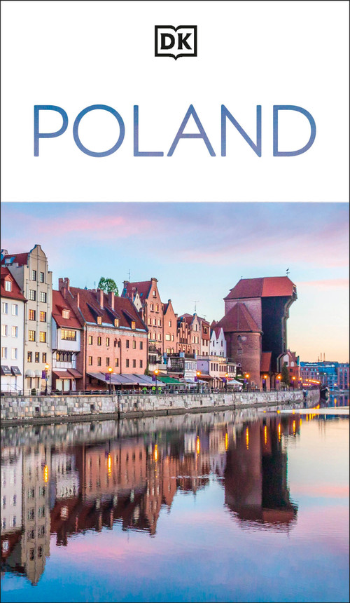 DK Poland (Must-See Sights. Culture & History. Detailed Maps & Tours. Covers Warsaw, Kraków, Gdansk, Wroclaw, &) - 9780241736791 by DK Travel, 9780241736791
