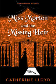 Miss Morton and the Missing Heir - 9781496754974 by Catherine Lloyd, 9781496754974