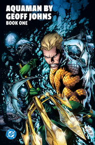 Aquaman by Geoff Johns Book One by Geoff Johns, Ivan Reis, 9781799508625