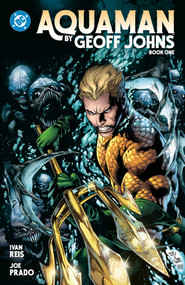 Aquaman by Geoff Johns Book One by Geoff Johns, Ivan Reis, 9781799508625