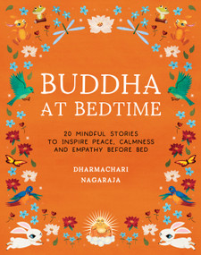 Buddha at Bedtime (20 Mindful Stories to Inspire Peace, Calmness, and Empathy Before Bed) by Dharmachari Nagaraja, 9781917194457