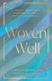 Woven Well (A Christian Woman's Guide to Reproductive Health, Fertility, and Wholeness) by Caitlin Estes, 9780802439031