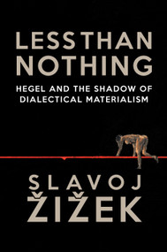 Less Than Nothing (Hegel And The Shadow Of Dialectical Materialism) by Slavoj Zizek, 9781781681275