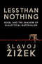 Less Than Nothing (Hegel And The Shadow Of Dialectical Materialism) by Slavoj Zizek, 9781781681275