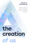 The Creation of Us (How to Build a Great Marriage Without Losing Yourself) by Kevin A Thompson, 9780802439338