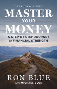 Master Your Money (A Step-by-Step Journey to Financial Strength) by Ron Blue, Michael Blue, 9780802440143