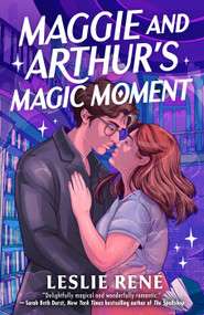 Maggie and Arthur's Magic Moment by Leslie René, 9780593956182