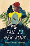 Tall Is Her Body - 9781645662044 by Robert de la Chevotiere, 9781645662044