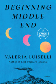Beginning Middle End (A Novel) - 9798217347001 by Valeria Luiselli, 9798217347001