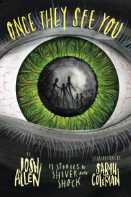 Once They See You (13 Stories to Shiver and Shock) - 9780823464012 by Josh Allen, Sarah J. Coleman, 9780823464012