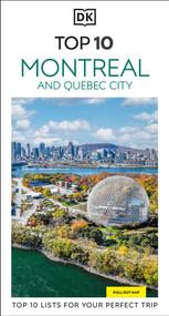 DK Top 10 Montreal and Quebec City (Top 10 lists for your perfect trip, plus an all-weather folded map) - 9780241798348 by DK Travel, 9780241798348