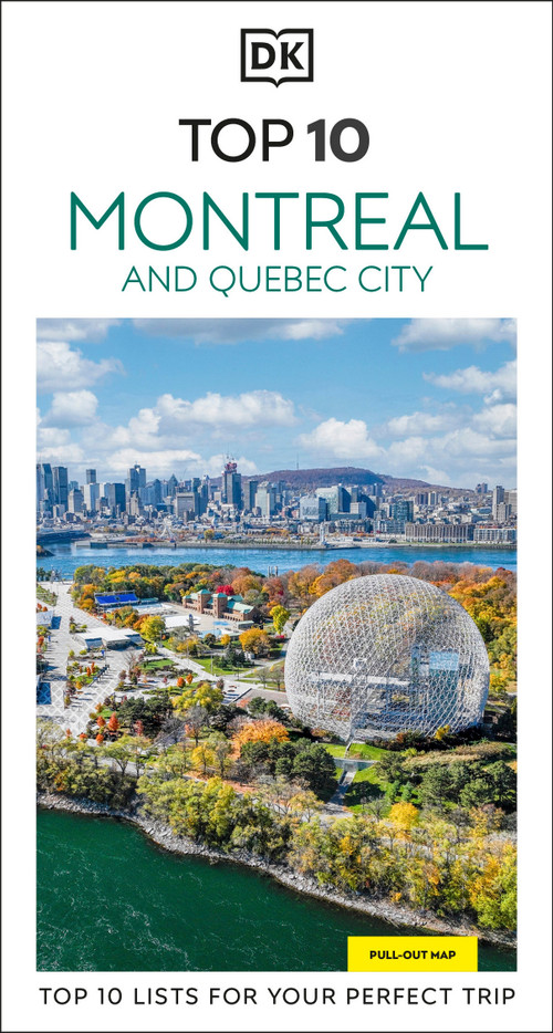 DK Top 10 Montreal and Quebec City (Top 10 lists for your perfect trip, plus an all-weather folded map) - 9780241798348 by DK Travel, 9780241798348