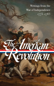 The American Revolution: Writings from the War of Independence 1775-1783 (LOA  #123) by John H. Rhodehamel, Various, 9781883011918