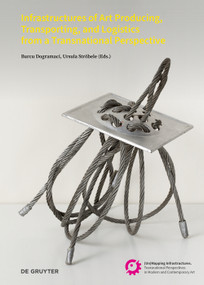 Infrastructures of Art Producing, Transporting, and Logistics from a Transnational Perspective by Burcu Dogramaci, Ursula Ströbele, 9783689242756