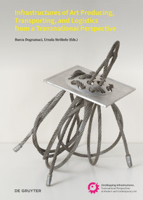 Infrastructures of Art Producing, Transporting, and Logistics from a Transnational Perspective by Burcu Dogramaci, Ursula Ströbele, 9783689242756