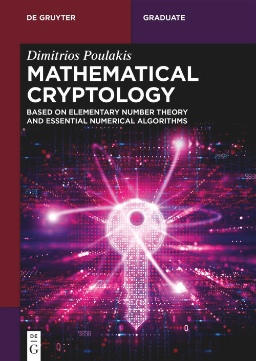 Mathematical Cryptology (Based on Elementary Number Theory and Essential Numerical Algorithms) by Dimitrios Poulakis, 9783112227510