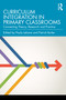 Curriculum Integration in Primary Classrooms (Connecting Theory, Research and Practice) by Paula Lehane, Patrick Burke, 9781032954691