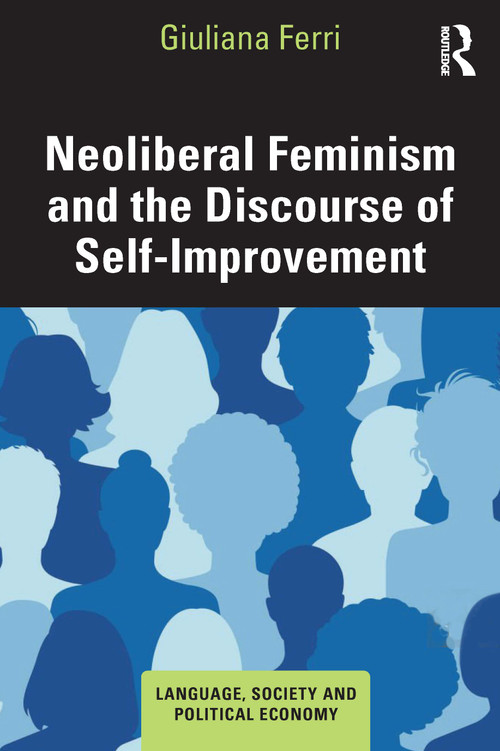 Neoliberal Feminism and the Discourse of Self-Improvement by Giuliana Ferri, 9781032458410