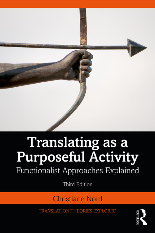 Translating as a Purposeful Activity (Functionalist Approaches Explained) by Christiane Nord, 9781041159025