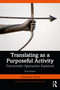Translating as a Purposeful Activity (Functionalist Approaches Explained) by Christiane Nord, 9781041159025