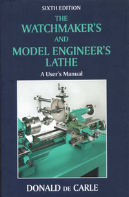 Watchmaker's and Model Engineer's Lathe (A User's Manual) by Donald de Carle, 9780709090038