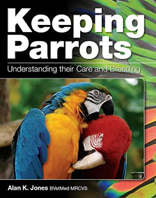 Keeping Parrots (Understanding Their Care and Breeding) - 9780719840234 by Alan Jones, 9780719840234