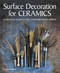 Surface Decoration for Ceramics (A Creative Guide for the Contemporary Maker) by Claire Ireland, 9780719841538