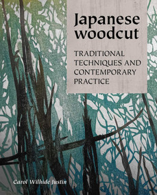 Japanese Woodcut (Traditional Techniques and Contemporary Practice) by Carol Wilhide Justin, 9780719843181