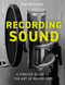 Recording Sound (A Concise Guide to the Art of Recording) by Mark Brocklesby, 9780719843686