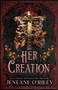 Her Creation (Standard Edition) by Jeneane O'Riley, 9781464250293