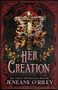 Her Creation (Standard Edition) by Jeneane O'Riley, 9781464250293