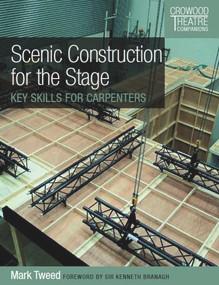 Scenic Construction for the Stage (Key Skills for Carpenters) by Mark Tweed, 9781785004513