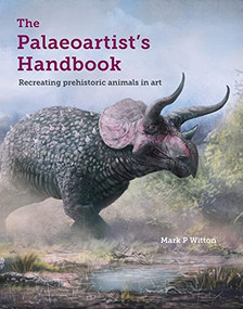 Palaeoartist's Handbook (Recreating Prehistoric Animals in Art) by Mark P Witton, 9781785004612