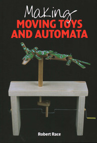 Making Moving Toys and Automata by Robert Race, 9781785004919