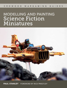 Modelling and Painting Science Fiction Miniatures by Paul Stanley, 9781785008269